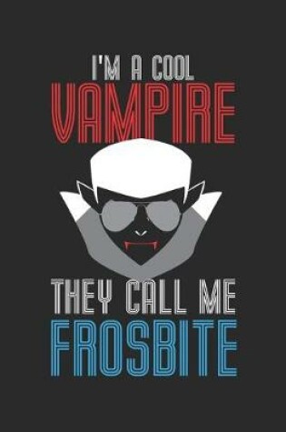 Cover of I'm a cool Vampire They call me Frosbite