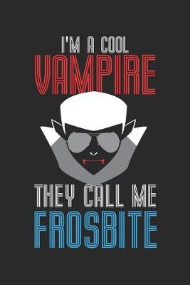 Book cover for I'm a cool Vampire They call me Frosbite
