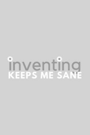 Cover of Inventing Keeps Me Sane