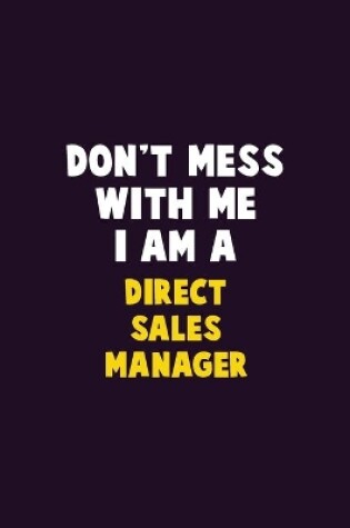 Cover of Don't Mess With Me, I Am A Direct Sales Manager