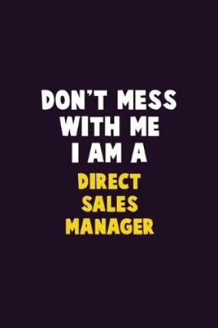 Cover of Don't Mess With Me, I Am A Direct Sales Manager