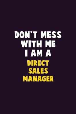 Book cover for Don't Mess With Me, I Am A Direct Sales Manager