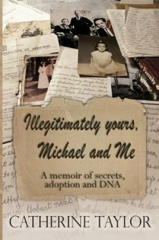 Cover of Illegitimately yours, Michael and Me