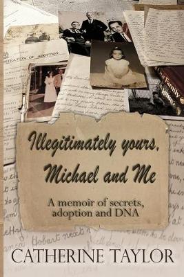 Book cover for Illegitimately yours, Michael and Me