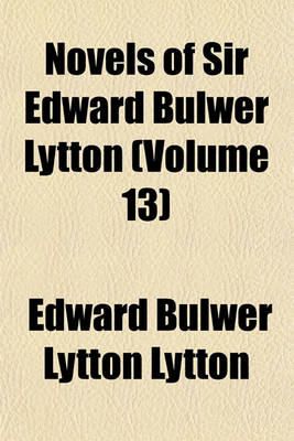 Book cover for Novels of Sir Edward Bulwer Lytton (Volume 13)