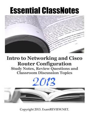 Book cover for Essential ClassNotes Intro to Networking and Cisco Router Configuration Study Notes, Review Questions and Classroom Discussion Topics 2013