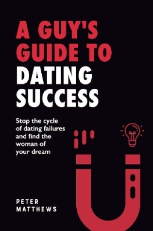 Cover of A Guy's Guide to Dating Success