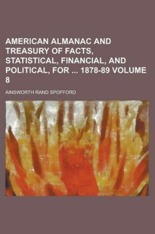 Cover of American Almanac and Treasury of Facts, Statistical, Financial, and Political, for 1878-89 Volume 8