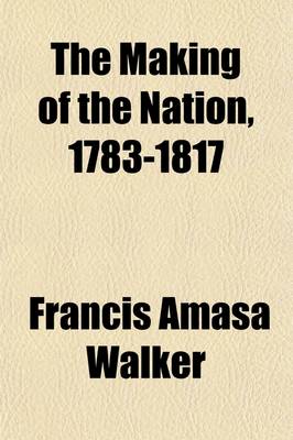 Book cover for The Making of the Nation, 1783-1817