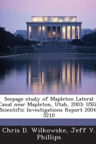 Cover of Seepage Study of Mapleton Lateral Canal Near Mapleton, Utah, 2003