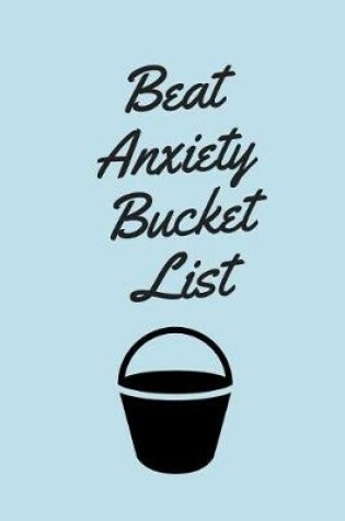 Cover of Beat Anxiety Bucket List