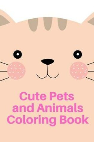 Cover of Cute Pets and Animal Coloring Book