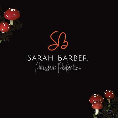 Book cover for Sarah Barber Patisserie Perfection