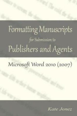 Cover of Formatting Manuscripts for Submission to Publishers and Agents