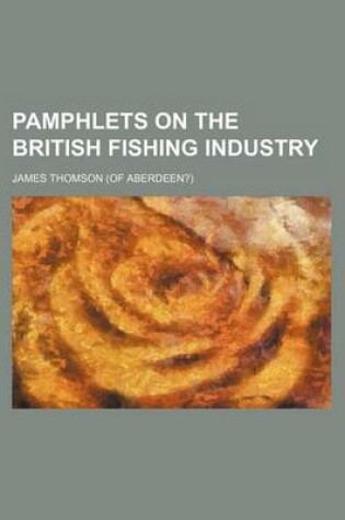 Cover of Pamphlets on the British Fishing Industry