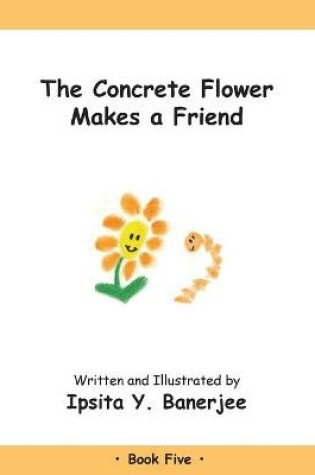 Cover of The Concrete Flower Makes a Friend