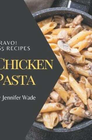 Cover of Bravo! 365 Chicken Pasta Recipes