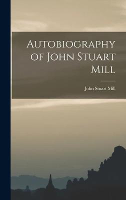 Book cover for Autobiography of John Stuart Mill