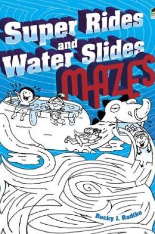 Cover of Super Rides and Water Slides Mazes