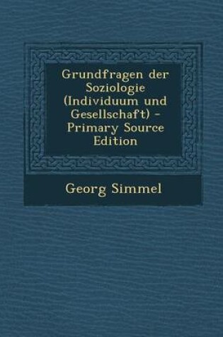 Cover of Grundfragen Der Soziologie (Individuum Und Gesellschaft) - Primary Source Edition