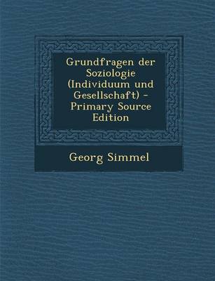 Book cover for Grundfragen Der Soziologie (Individuum Und Gesellschaft) - Primary Source Edition