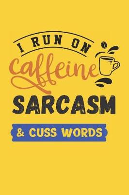 Book cover for I Run on Caffeine Sarcasm & Cuss Words