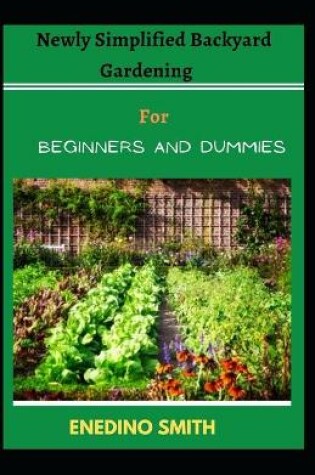 Cover of Newly Simplified Backyard Gardening For Beginners And Dummies