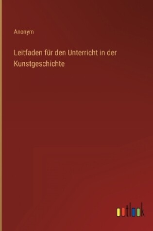 Cover of Leitfaden für den Unterricht in der Kunstgeschichte