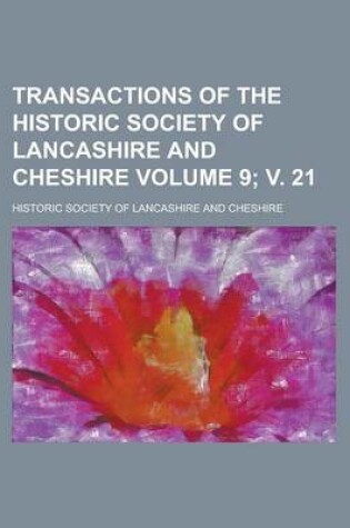 Cover of Transactions of the Historic Society of Lancashire and Cheshire Volume 9; V. 21