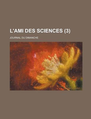 Book cover for L'Ami Des Sciences; Journal Du Dimanche (3 )