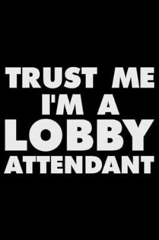 Cover of Trust Me I'm a Lobby Attendant