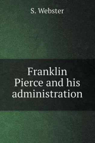 Cover of Franklin Pierce and his administration