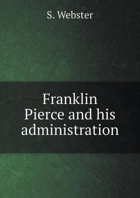 Book cover for Franklin Pierce and his administration