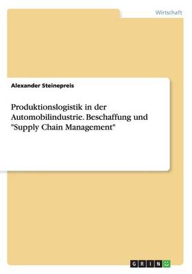 Book cover for Produktionslogistik in der Automobilindustrie. Beschaffung und "Supply Chain Management"