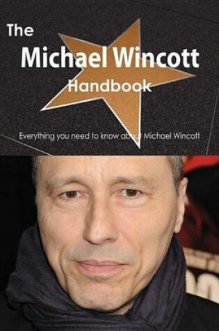 Cover of The Michael Wincott Handbook - Everything You Need to Know about Michael Wincott