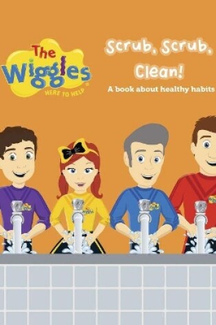 Cover of The Wiggles: Here to Help: Scrub, Scrub, Clean!