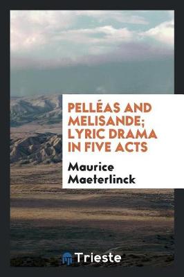 Book cover for Pell as and Melisande; Lyric Drama in Five Acts