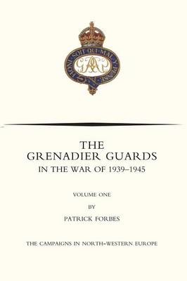 Book cover for GRENADIER GUARDS IN THE WAR OF 1939-1945 Volume One