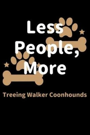 Cover of Less People, More Treeing Walker Coonhounds