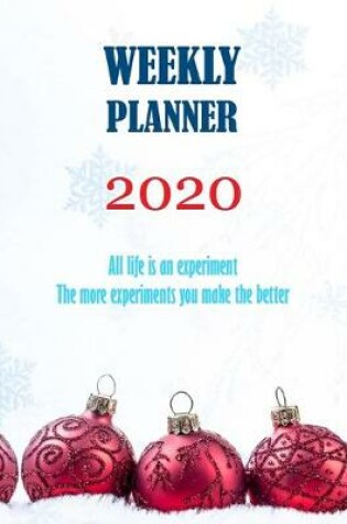 Cover of All life is an experiment The more experiments you make the better. Weekly Planner 2020