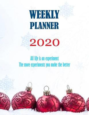 Book cover for All life is an experiment The more experiments you make the better. Weekly Planner 2020