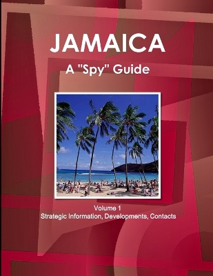 Book cover for Jamaica A "Spy" Guide Volume 1 Strategic Information, Developments, Contacts