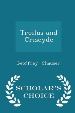 Cover of Troilus and Criseyde - Scholar's Choice Edition