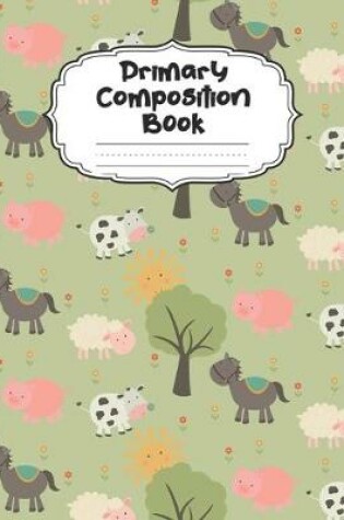 Cover of Farm Animals Primary Composition Book