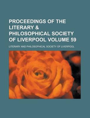 Book cover for Proceedings of the Literary & Philosophical Society of Liverpool Volume 59