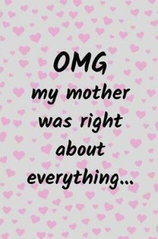 Cover of OMG My Mother Was Right About Everything