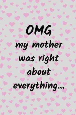 Book cover for OMG My Mother Was Right About Everything