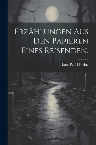 Cover of Erzählungen aus den Papieren eines Reisenden.