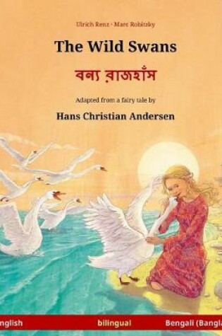 Cover of The Wild Swans - Boonna ruj'huj. Bilingual children's book adapted from a fairy tale by Hans Christian Andersen (English - Bengali)