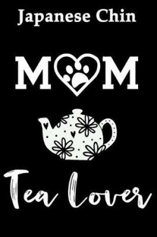 Cover of Japanese Chin Mom Tea Lover